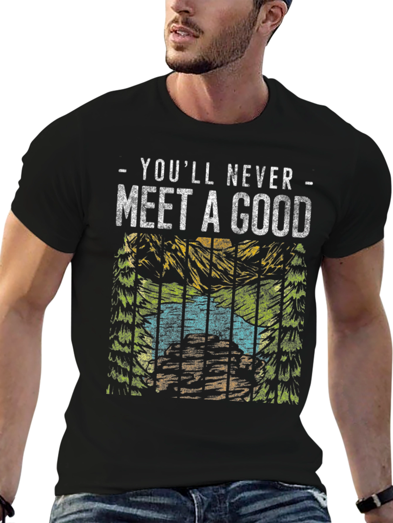 Youll Never Meet a Good T-Shirt
