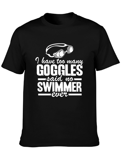 Funny Swimmer T-Shirt: I have too many goggles!