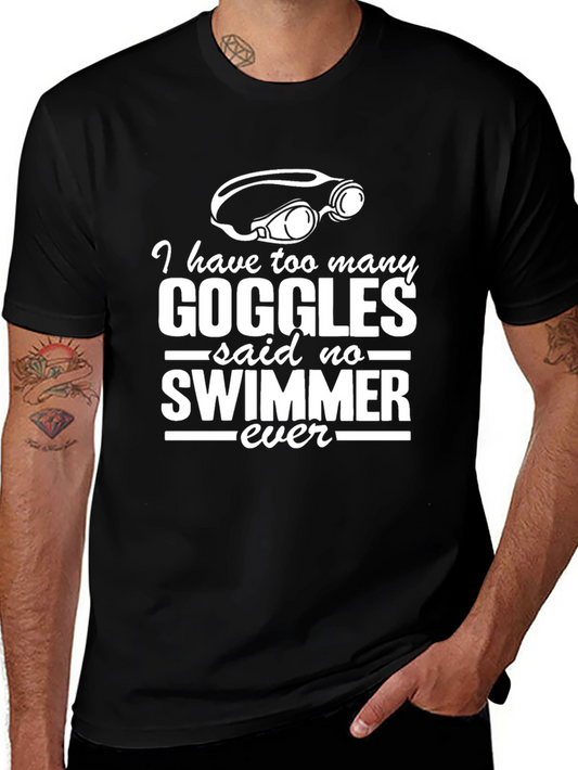Funny Swimmer T-Shirt: I have too many goggles!