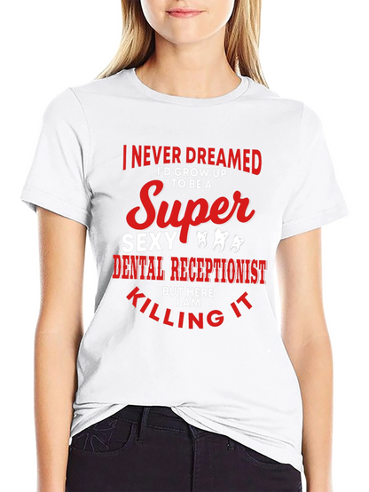 Super Sexy Dental Receptionist Graphic Tee