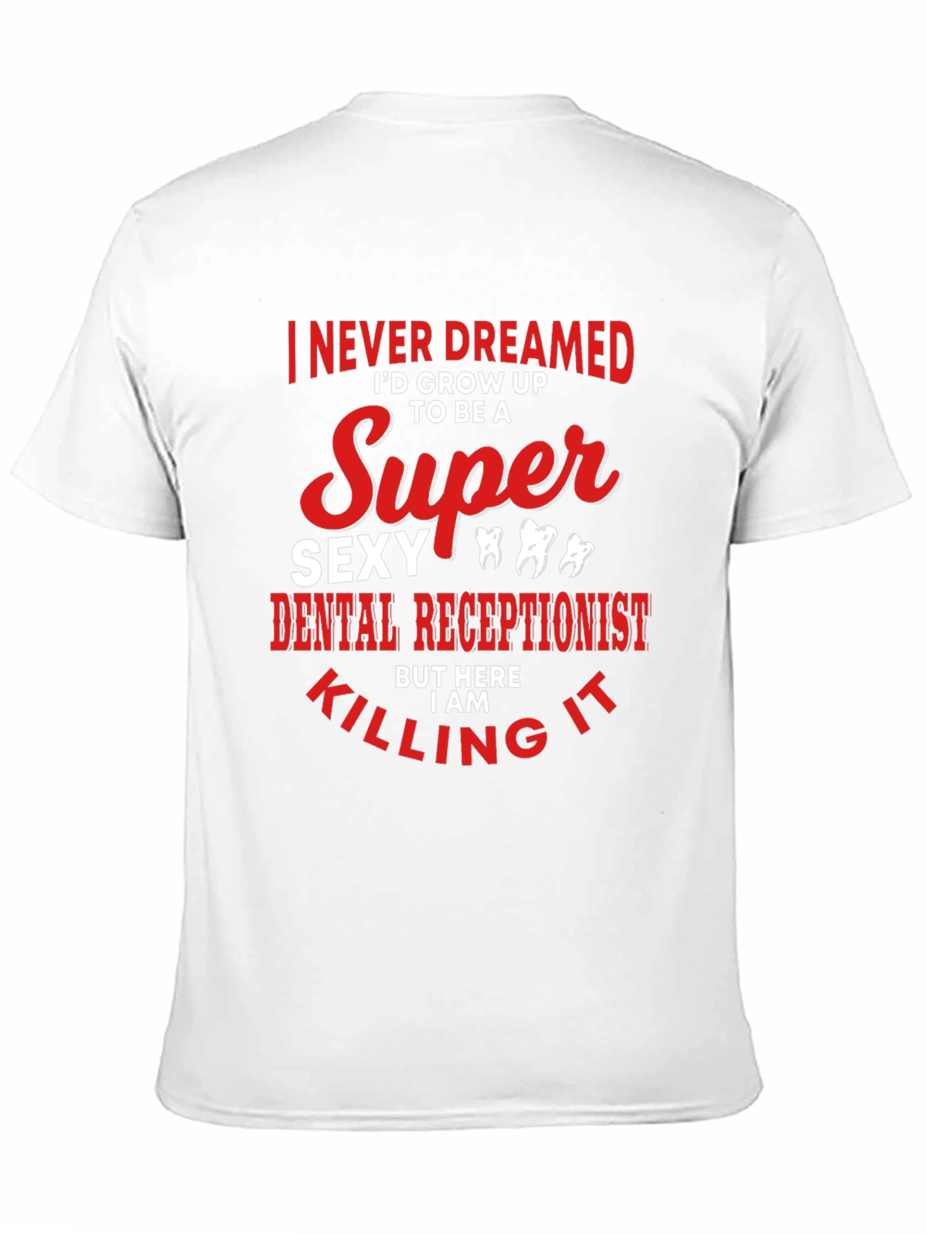 Super Sexy Dental Receptionist Graphic Tee