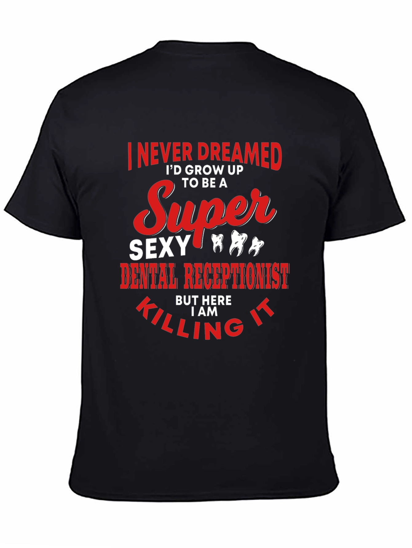 Super Sexy Dental Receptionist Graphic Tee