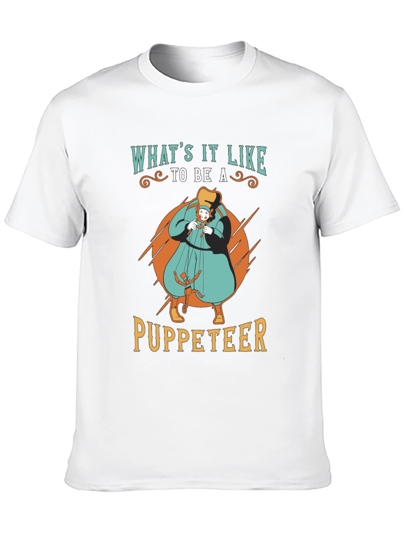 Whats it Like to be a Puppeteer T-Shirt