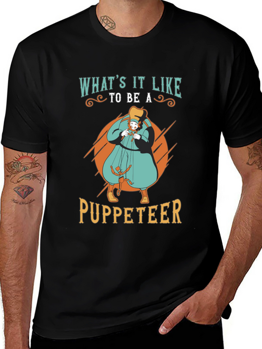 Whats it Like to be a Puppeteer T-Shirt