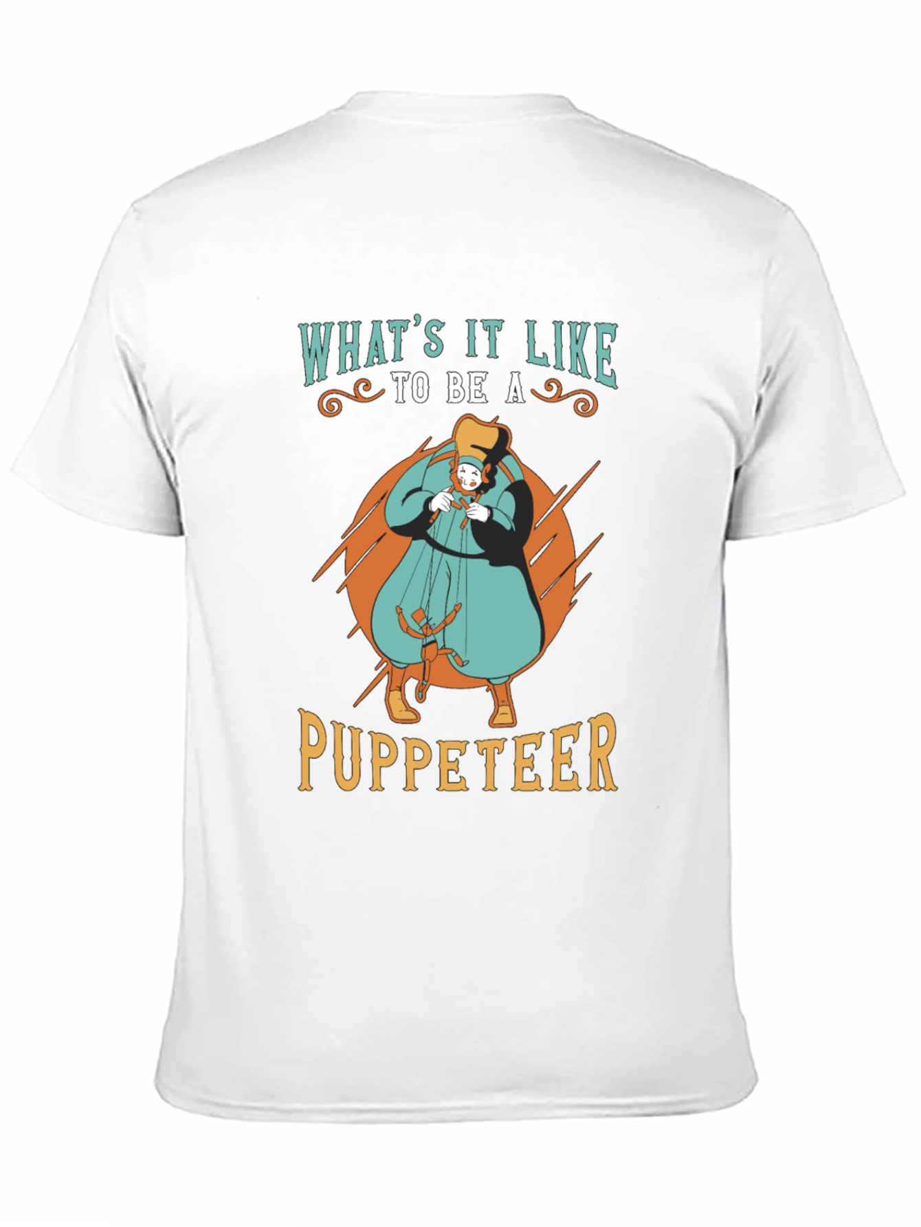 Whats it Like to be a Puppeteer T-Shirt