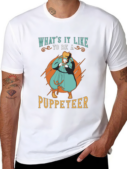 Whats it Like to be a Puppeteer T-Shirt