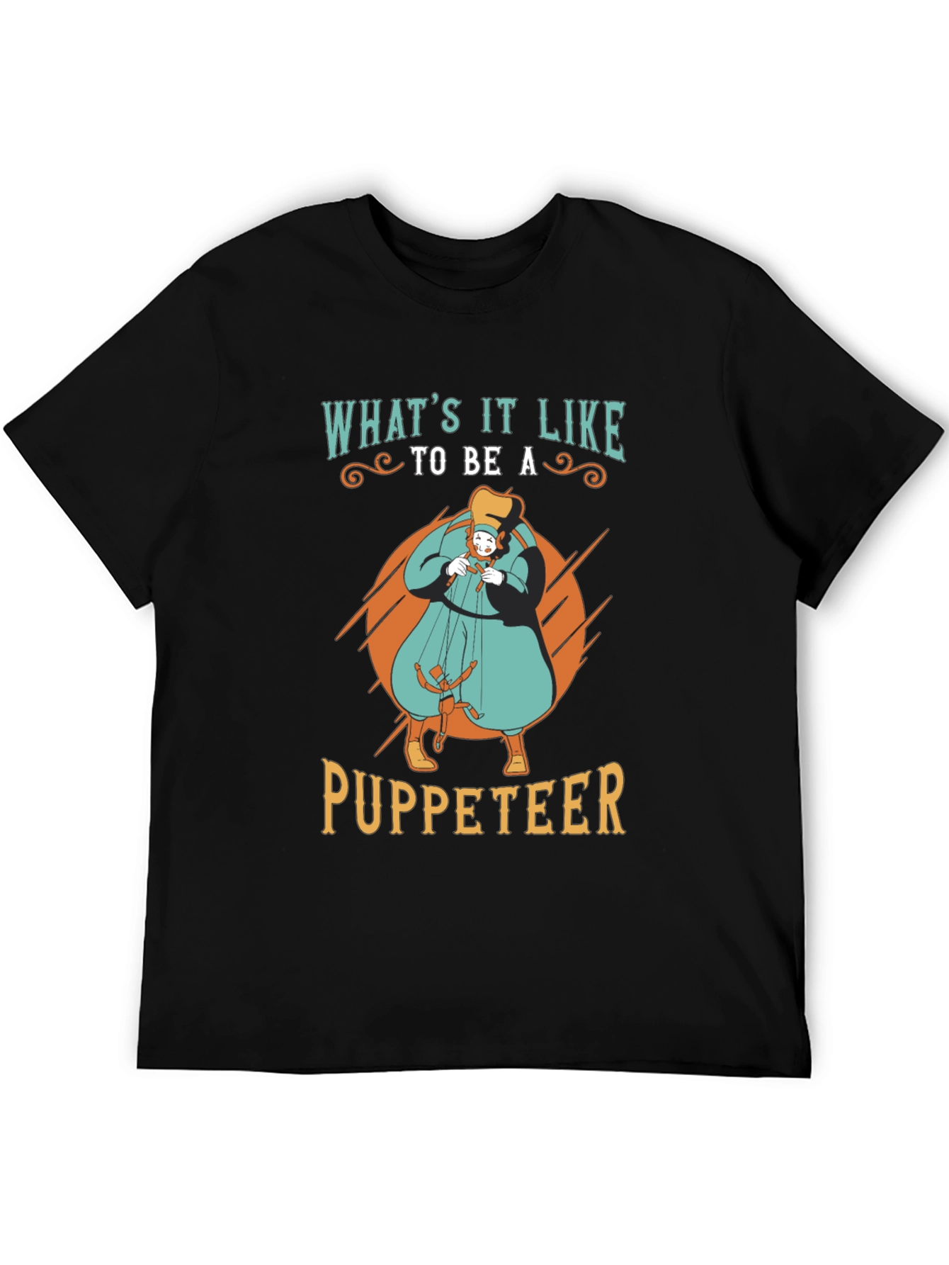Whats it Like to be a Puppeteer T-Shirt