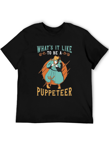 Whats it Like to be a Puppeteer T-Shirt