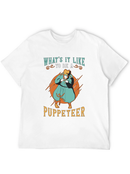 Whats it Like to be a Puppeteer T-Shirt