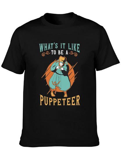 Whats it Like to be a Puppeteer T-Shirt