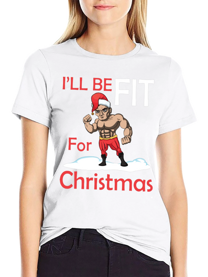 Ill Be Fit for Christmas T-Shirt