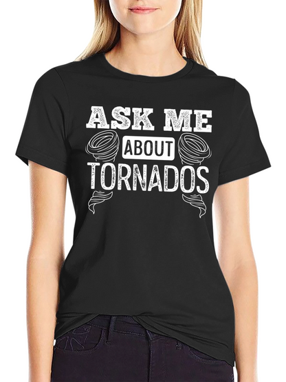 Ask Me About Tornadoes T-Shirt - Novelty Tee