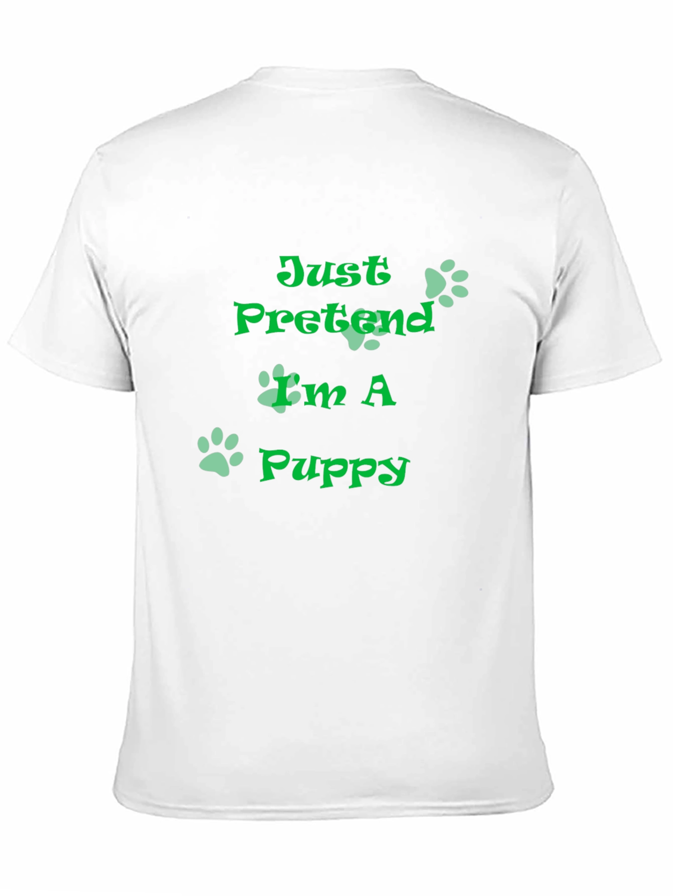 Just Pretend Im A Puppy T-Shirt