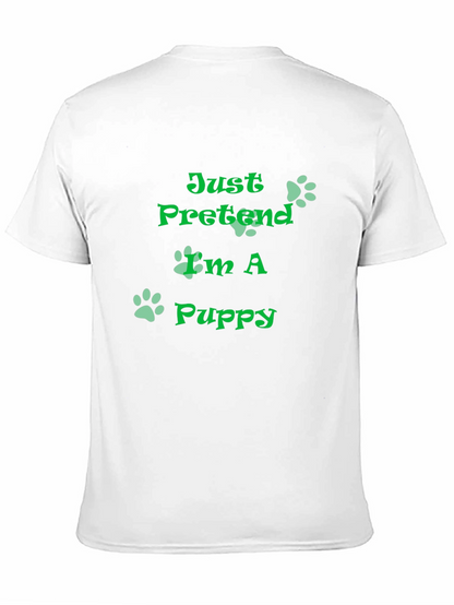 Just Pretend Im A Puppy T-Shirt
