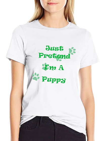 Just Pretend Im A Puppy T-Shirt