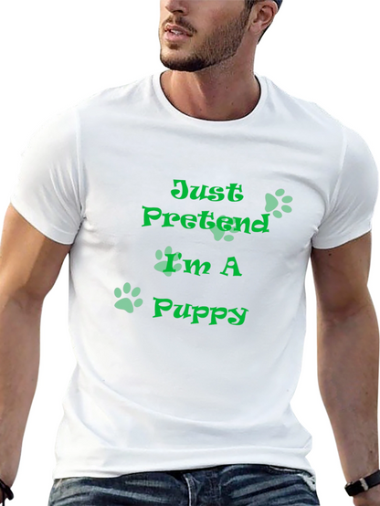 Just Pretend Im A Puppy T-Shirt