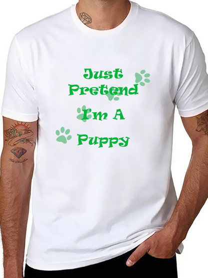 Just Pretend Im A Puppy T-Shirt