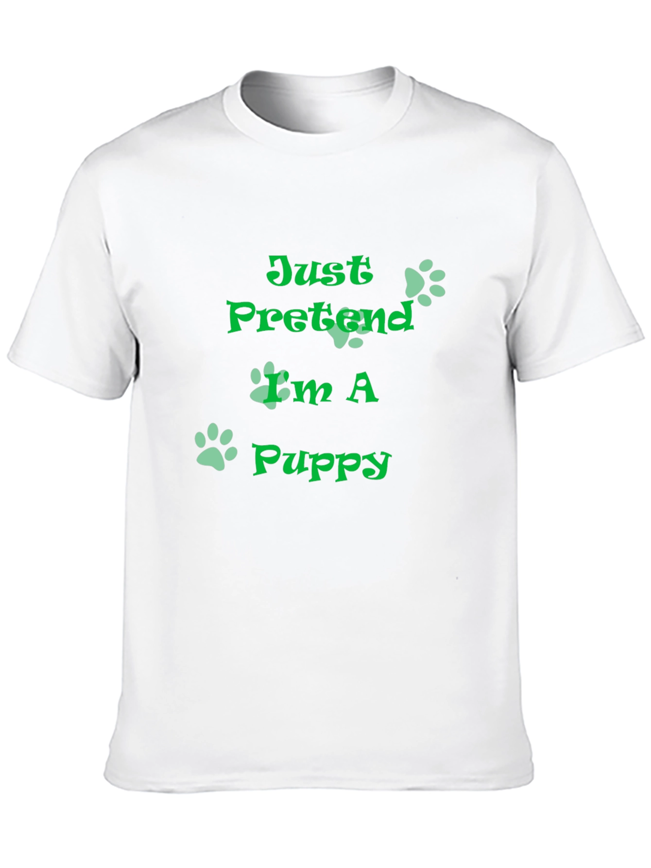 Just Pretend Im A Puppy T-Shirt