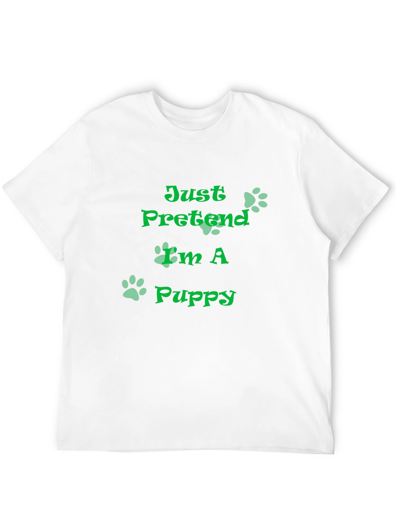 Just Pretend Im A Puppy T-Shirt