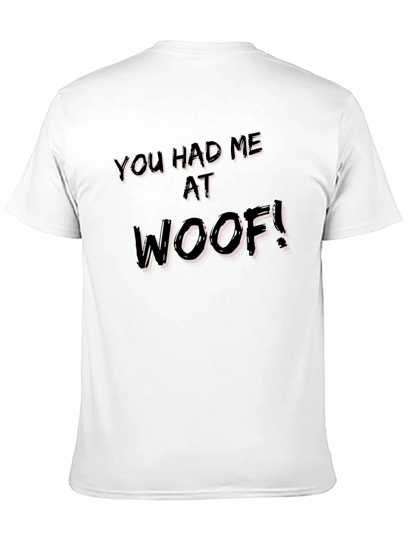 You Had Me At Woof! Graphic Tee