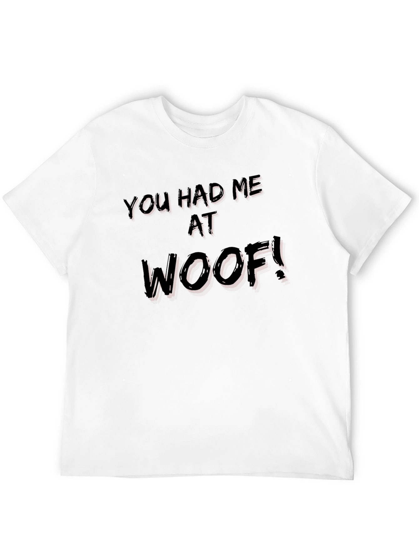 You Had Me At Woof! Graphic Tee
