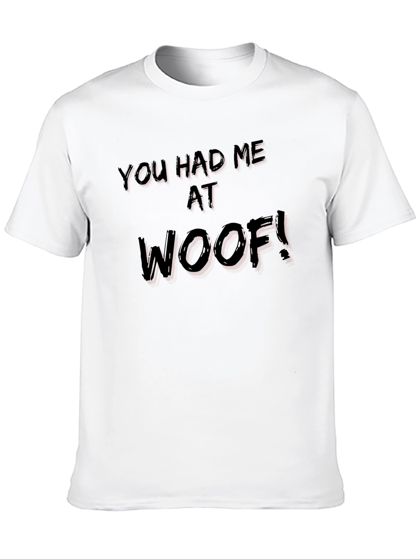 You Had Me At Woof! Graphic Tee