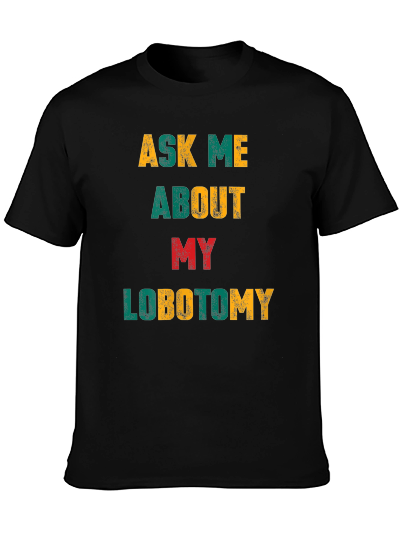 Ask Me About My Lobotomy Graphic Tee