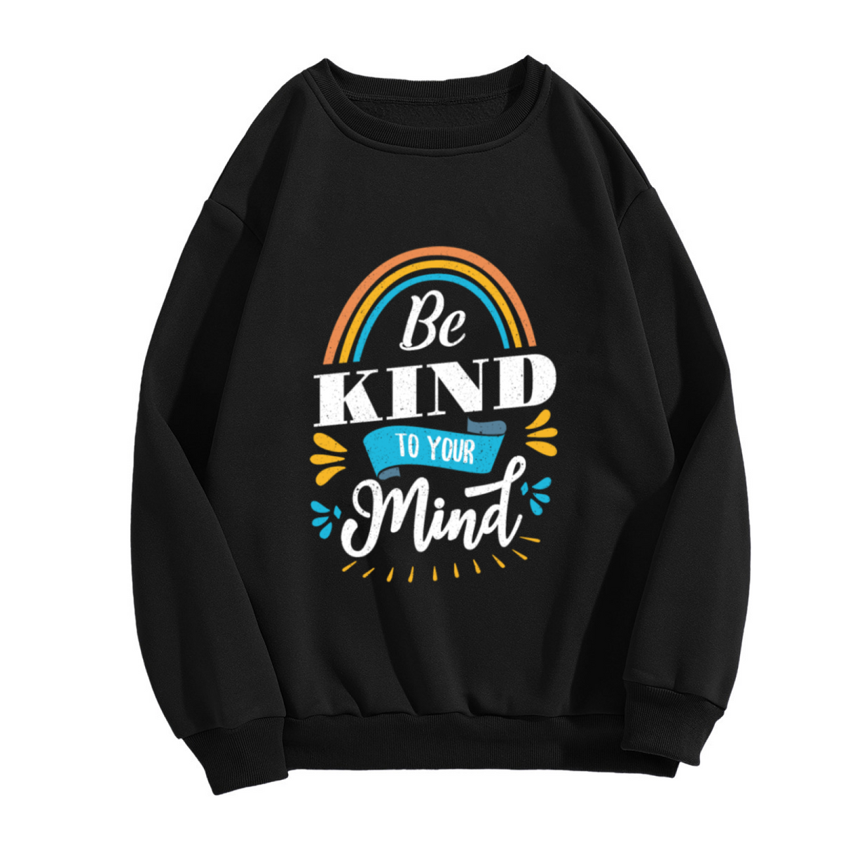 Be Kind to Your Mind Sweatshirt - Rainbow Mental Health Quote Crewneck, Self Care Positive Pullover, Therapy Encouragement Gift Sweatshirt