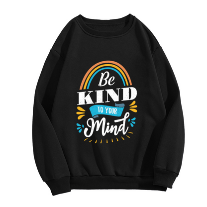 Be Kind to Your Mind Sweatshirt - Rainbow Mental Health Quote Crewneck, Self Care Positive Pullover, Therapy Encouragement Gift Sweatshirt