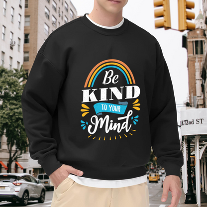Be Kind to Your Mind Sweatshirt - Rainbow Mental Health Quote Crewneck, Self Care Positive Pullover, Therapy Encouragement Gift Sweatshirt