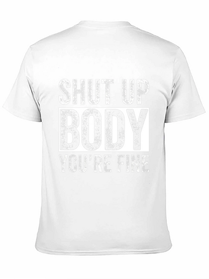 Shut Up Body Youre Fine Funny Workout T-Shirt