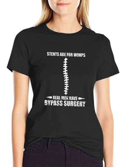 Stents Are For Wimps Bypass Surgery T-Shirt
