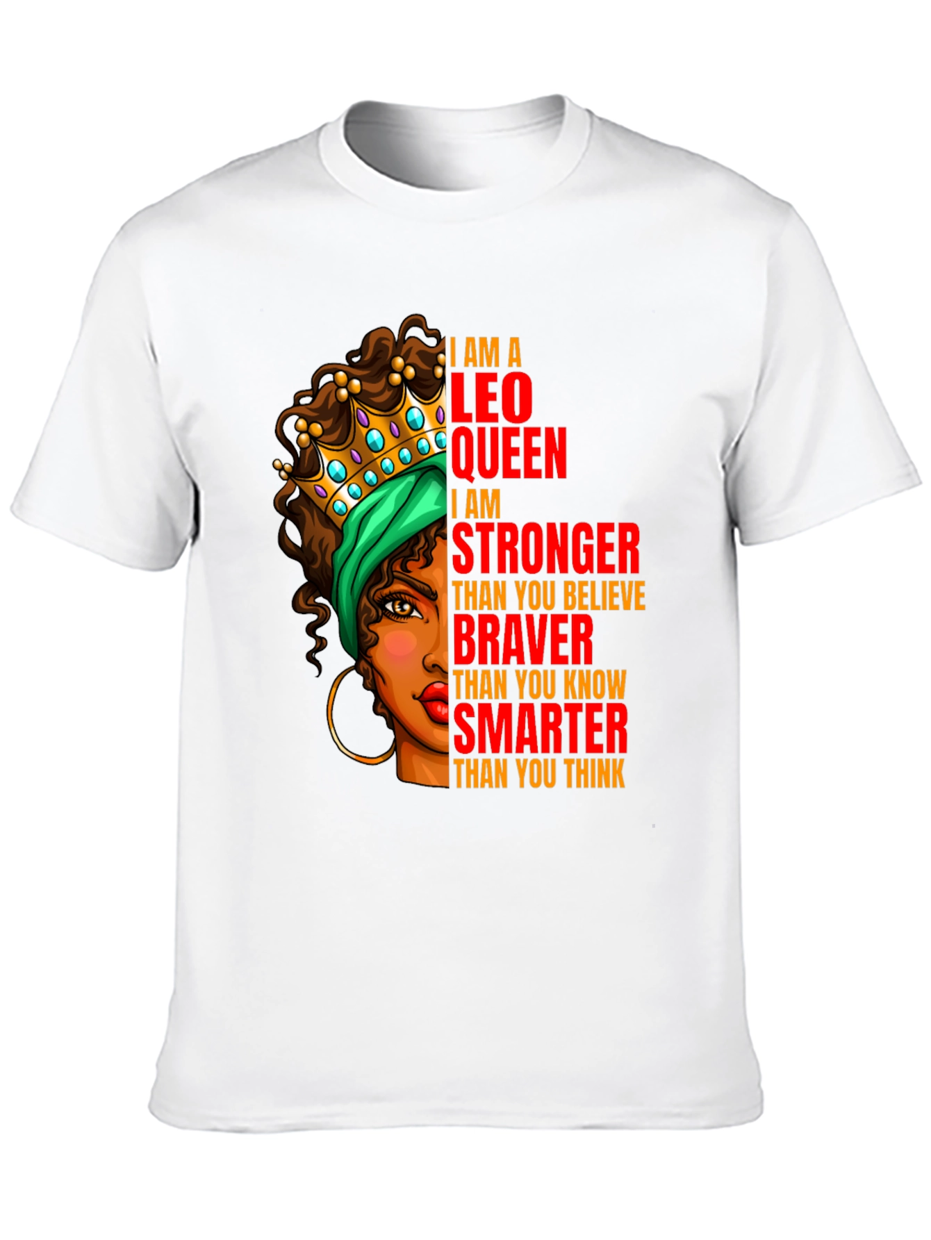 Leo Queen T-Shirt - Strong Brave and Smart