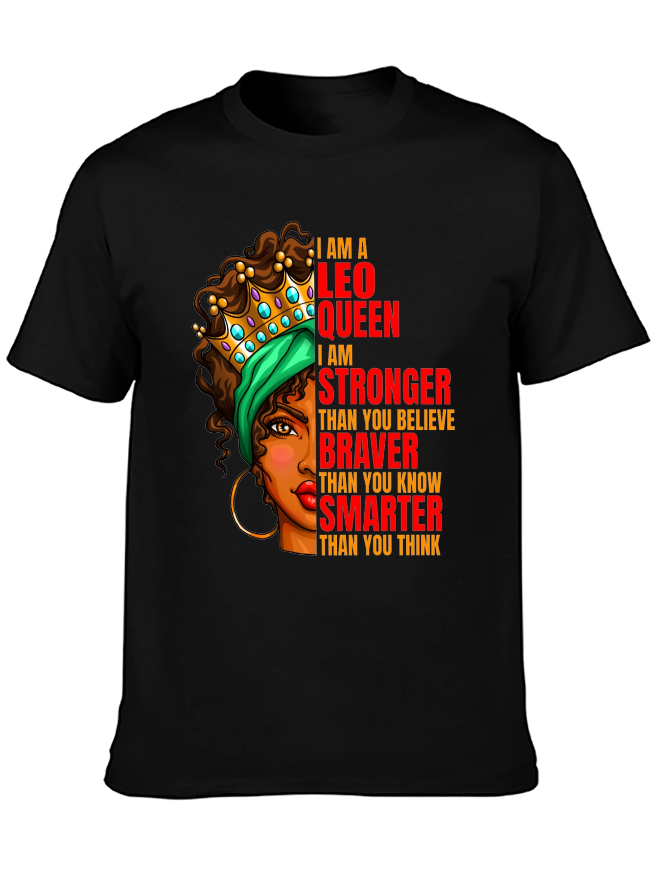 Leo Queen T-Shirt - Strong Brave and Smart