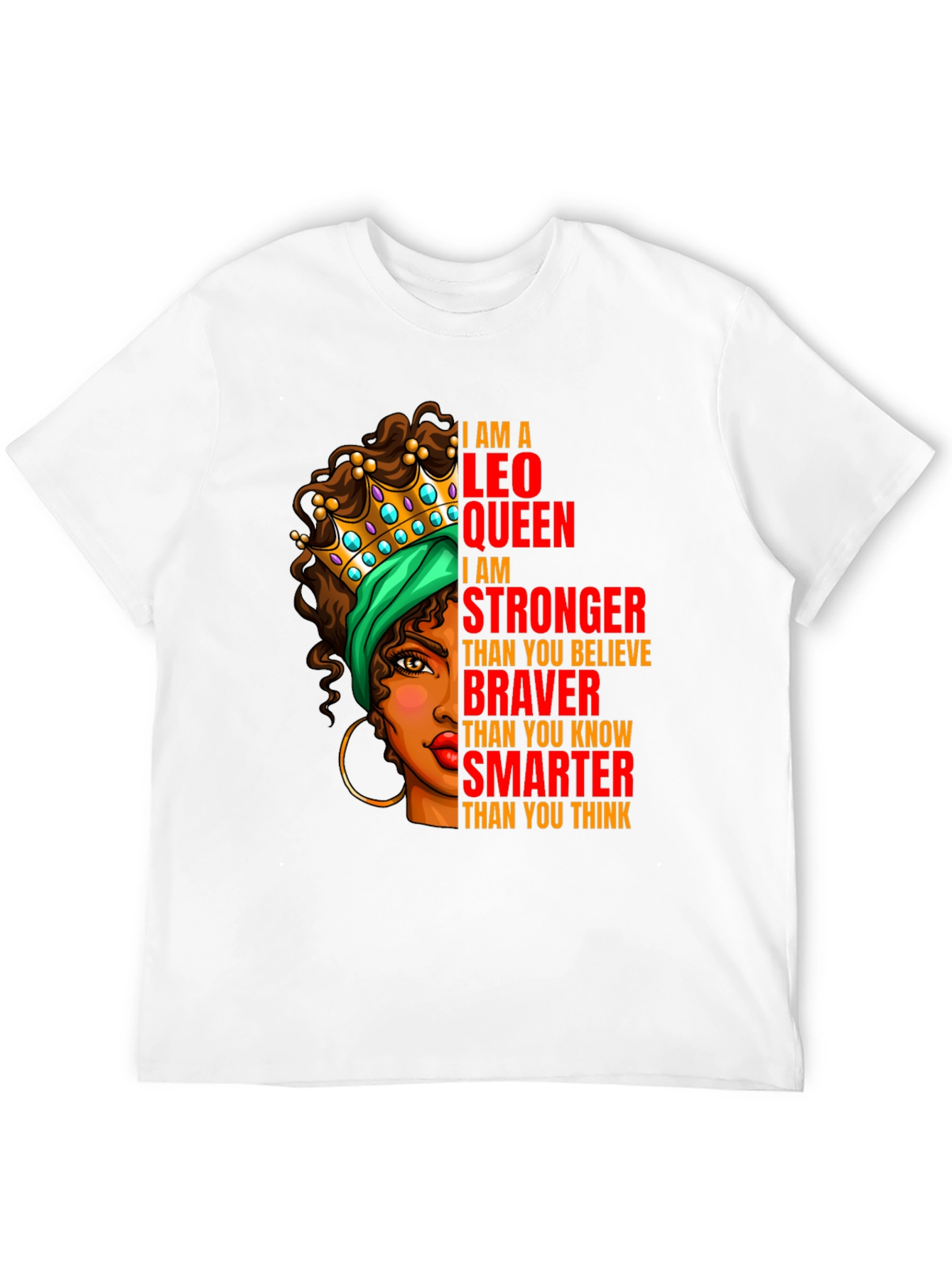 Leo Queen T-Shirt - Strong Brave and Smart