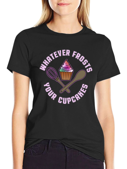 Whatever Frosts Your Cupcakes Graphic Tee