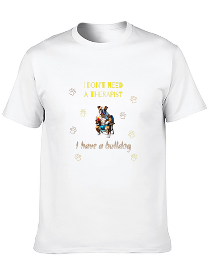 Bulldog Therapist T-Shirt: I Dont Need One!