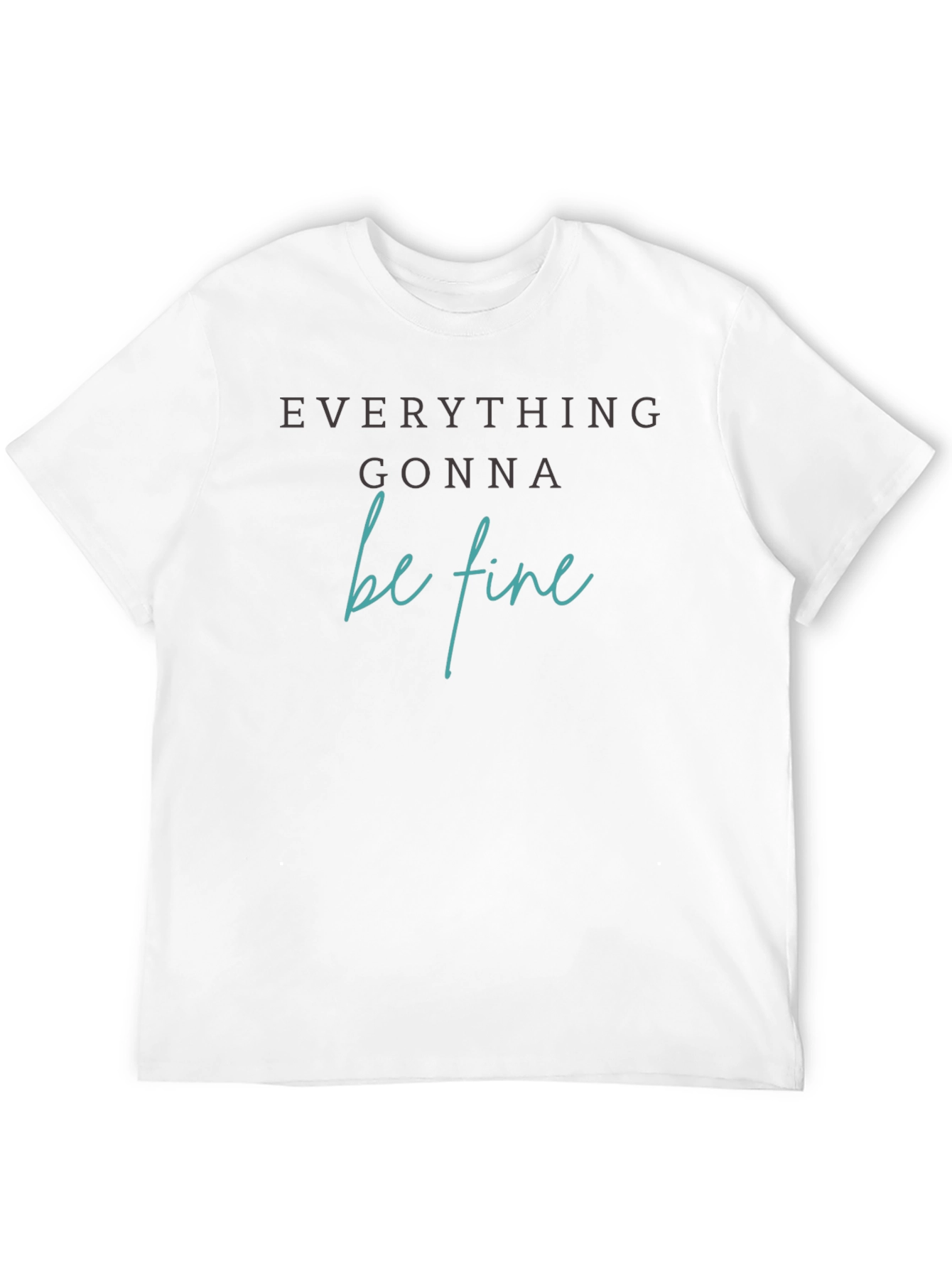 Everything Gonna Be Fine Graphic Tee