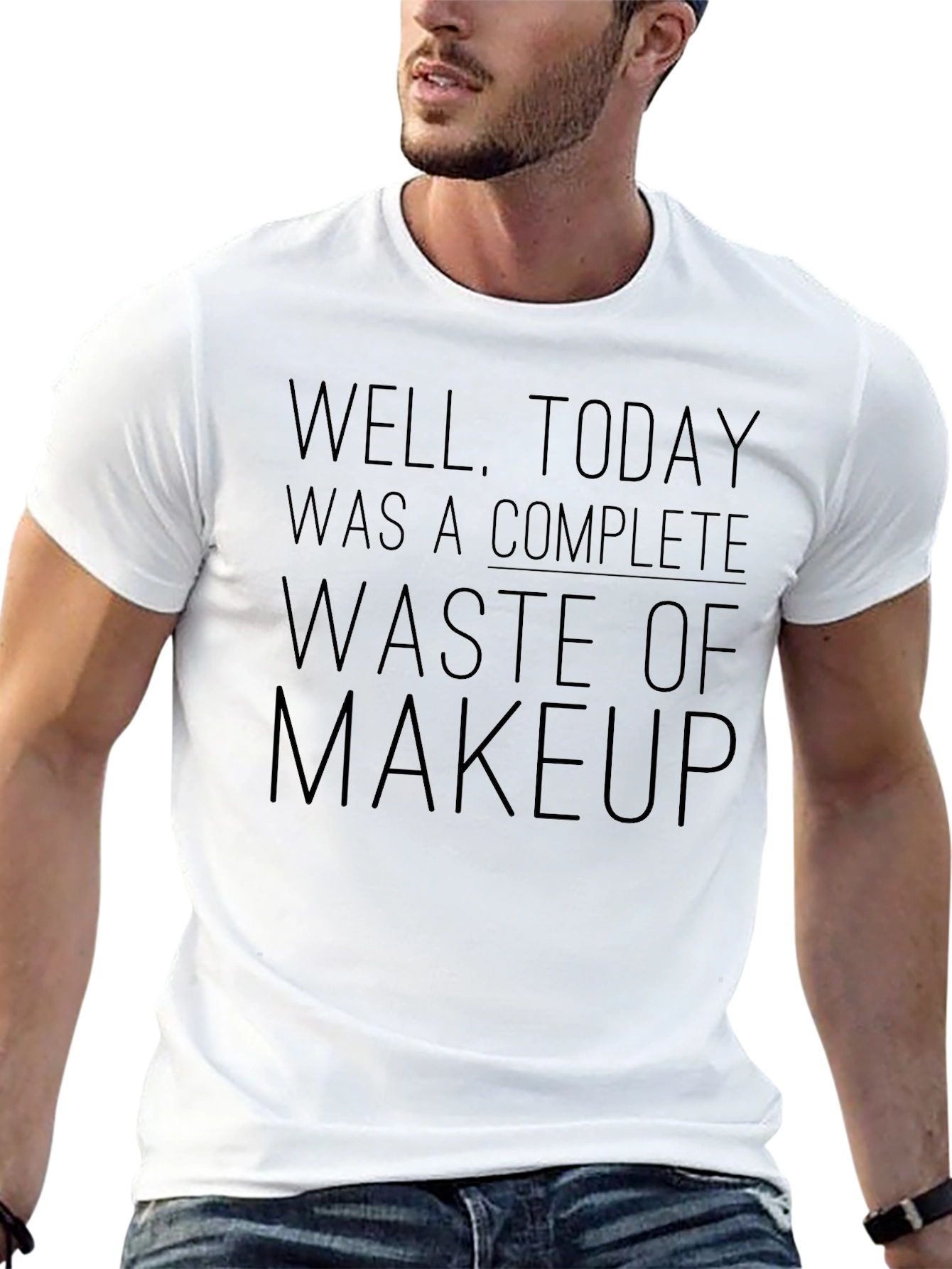 Waste of Makeup T-Shirt Funny Sarcastic Tee