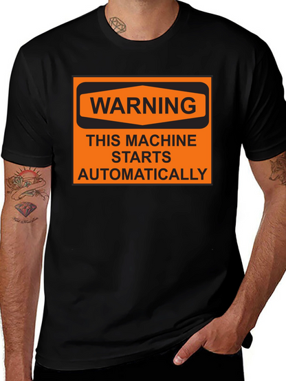 Warning Machine Starts Automatically T-Shirt