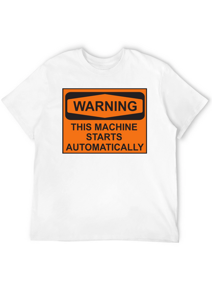 Warning Machine Starts Automatically T-Shirt