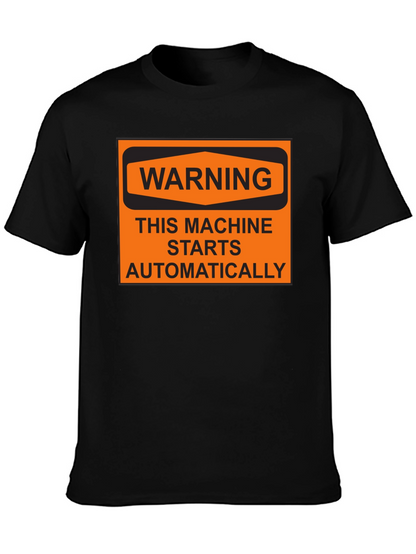 Warning Machine Starts Automatically T-Shirt