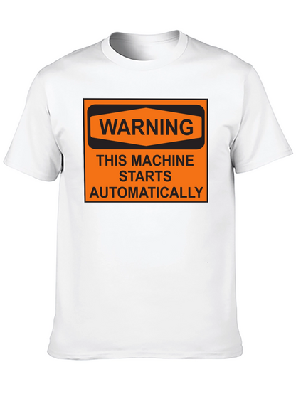 Warning Machine Starts Automatically T-Shirt