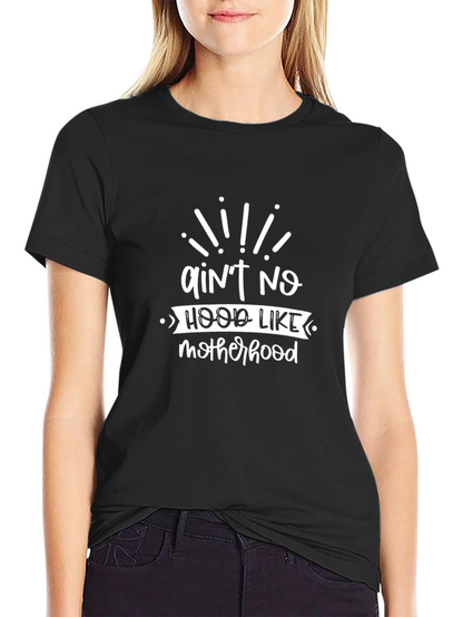 Aint No Hood Like Motherhood T-Shirt