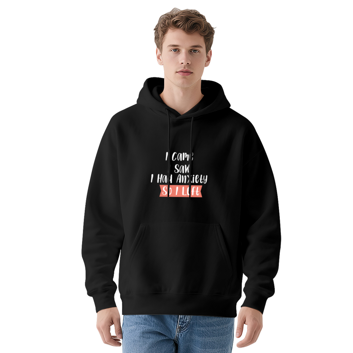 I Came I Saw I Lifted Anxiety Support Hoodie