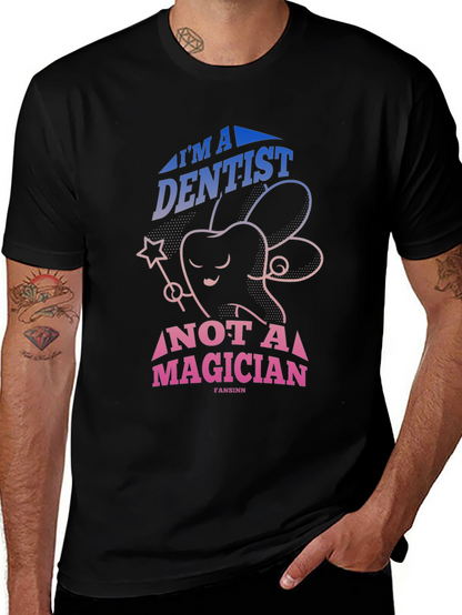 Dentist Not Magician Graphic Tee - Black Cotton T-Shirt
