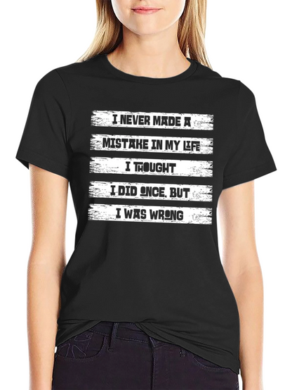 Funny Mistake T-Shirt - Never Made a Mistake