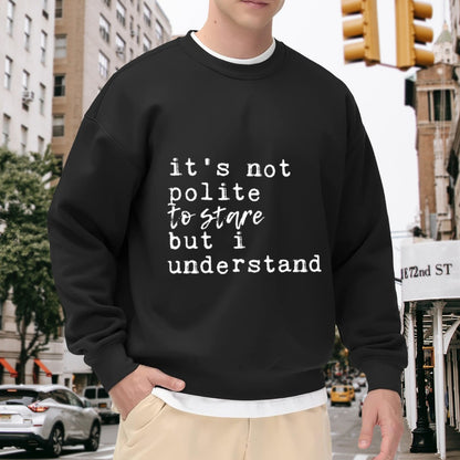 Cheeky "It’s Not Polite To Stare But I Understand" Crewneck