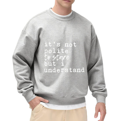 Cheeky "It’s Not Polite To Stare But I Understand" Crewneck