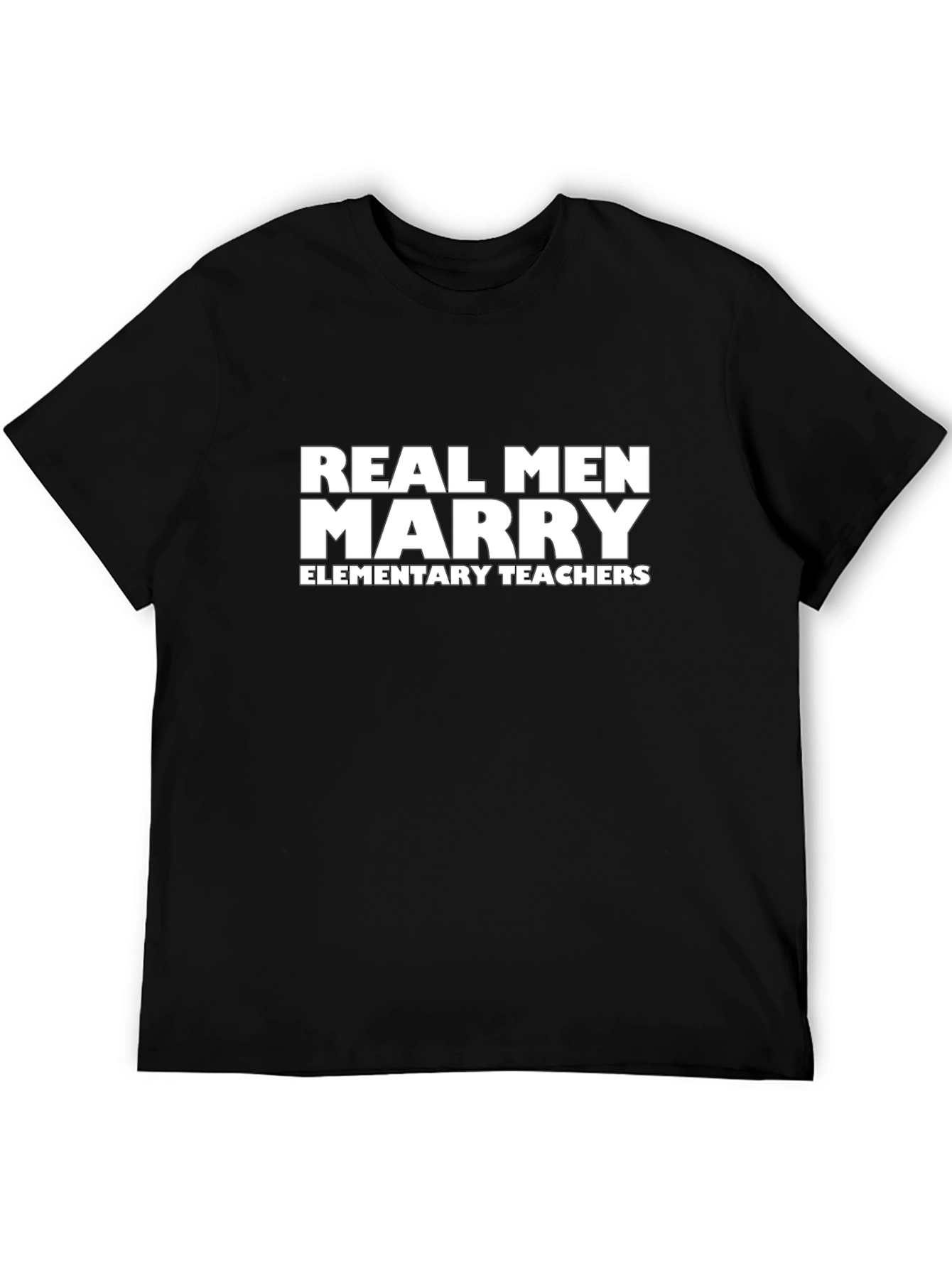 Real Men Marry Elementary Teachers T-Shirt